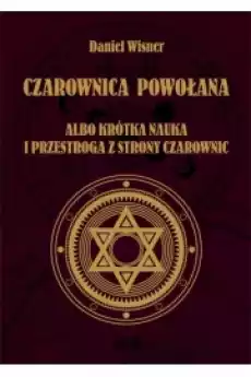 Czarownica powołana albo krótka nauka i przestroga z strony czarownic Książki Ezoteryka senniki horoskopy