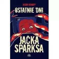 Ostatnie dni Jacka Sparksa Książki Fantastyka i fantasy