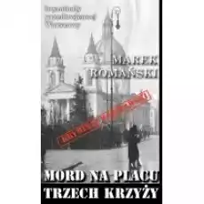 Kryminały przedwojennej Warszawy Mord na Placu Trzech Krzyży Książki Kryminał sensacja thriller horror