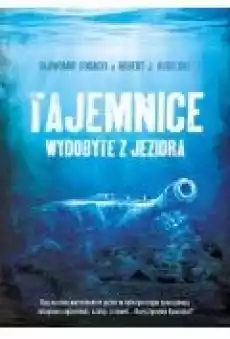 Tajemnice wydobyte z jeziora Książki Literatura faktu