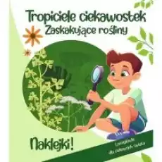 Tropiciele ciekawostek Zaskakujące rośliny Książki Dla dzieci