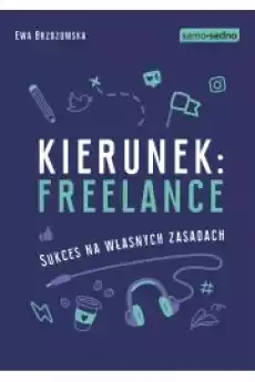 Kierunek freelance Sukces na własnych zasadach Książki Nauki społeczne Psychologiczne