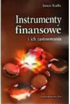 Instrumenty finansowe i ich zastosowania Książki Biznes i Ekonomia