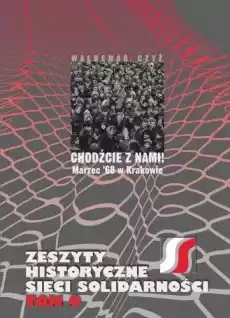 Chodźcie z nami Marzec 68 w Krakowie Książki Historia