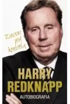 Harry Redknapp zawsze pod kontrolą Książki Sport Sportowcy