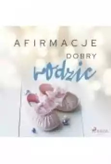 Afirmacje Dobry rodzic Książki Ebooki