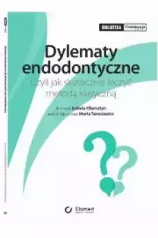 Dylematy Endodontyczne Czyli jak skutecznie leczyć metodą klasyczną Książki Audiobooki