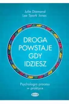 Droga powstaje gdy idziesz Psychologia procesu Książki Nauki społeczne Psychologiczne