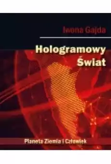 Hologramowy Świat Planeta Ziemia i Człowiek Książki Ebooki