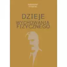 Dzieje wychowania fizycznego Książki Sport