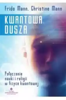 Kwantowa dusza Połączenie nauki i religii w fizyce kwantowej Książki Ezoteryka senniki horoskopy