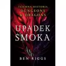 Upadek smoka Tajemna historia Dungeons Dragons Książki Literatura faktu