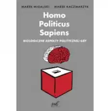 Homo Politicus Sapiens Biologiczne aspekty Książki Nauki humanistyczne