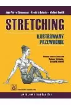 Stretching Ilustrowany przewodnik Książki Zdrowie medycyna