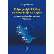 Wpływ polityki lokalnej na warunki i jakość życia Książki Nauki humanistyczne