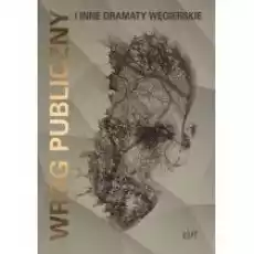 Wróg publiczny i inne dramaty wegierskie Książki PoezjaDramat