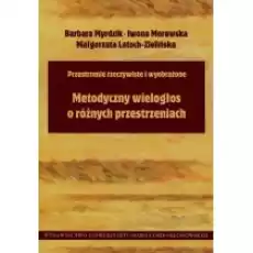 Metodyczny wielogłos o różnych przestrzeniach Książki Nauki humanistyczne