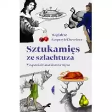 Sztukamięs ze szlachtuza Nieopowiedziana historia mięsa Książki Kulinaria przepisy kulinarne