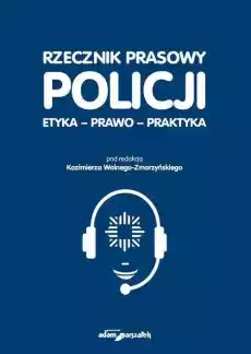 Rzecznik prasowy Policji Etyka prawo praktyka Książki Prawo akty prawne