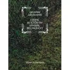 Dzień w którym umarł Belmondo Książki PoezjaDramat