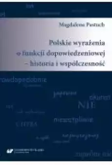 Polskie wyrażenia o funkcji dopowiedzeniowej ndash historia i współczesność Książki Ebooki