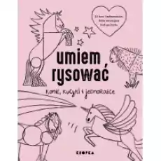 Umiem rysować konie kucyki i jednorożce Książki Dla dzieci