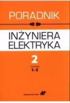 Poradnik inżyniera elektryka Tom 2 Część 1 rozdziały 15 Książki Zdrowie medycyna