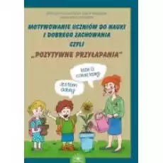 Motywownie uczniów do nauki i dobrego zachowania Książki Nauki humanistyczne