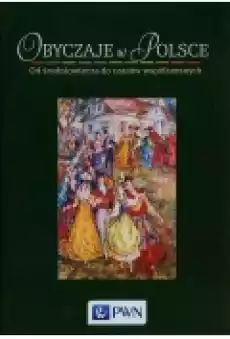 Obyczaje w Polsce Od średniowiecza do czasów współczesnych Książki Podręczniki i lektury