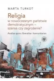 Religia w nowoczesnym państwie demokratycznym szansa czy zagrożenie Książki Audiobooki