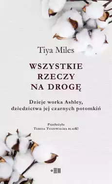 Wszystkie rzeczy na drogę Dzieje worka Ashley dziedzictwa jej czarnych potomkiń Książki