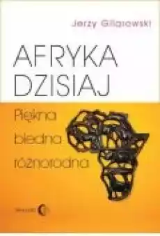 Afryka dzisiaj Piękna biedna różnorodna Książki Ebooki