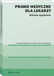 Prawo medyczne dla lekarzy Wybrane zagadnienia Książki Prawo akty prawne