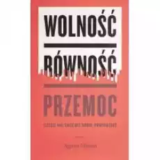 Wolność równość przemoc Książki Nauki humanistyczne