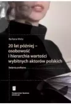 20 lat później osobowość i hierarchia wartości wybitnych aktorów polskich Książki Ebooki