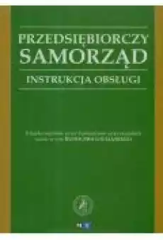 Przedsiębiorczy samorząd Instrukcja obsługi Książki Biznes i Ekonomia