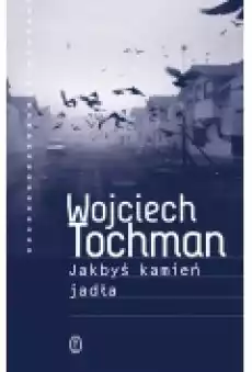 Jakbyś kamień jadła Książki Literatura faktu