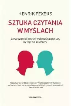 Sztuka czytania w myślach Jak zrozumieć innych i wpływać na nich tak by tego nie zauważyli Książki Nauki społeczne Psychologiczne