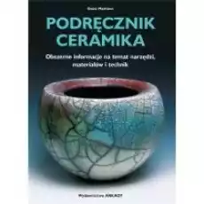 Podręcznik ceramika Obszerne informacje na temat narzędzi materiałów i technik Książki Kultura i sztuka