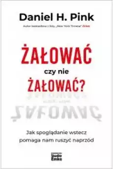 Żałować czy nie żałować Książki Nauki społeczne Psychologiczne