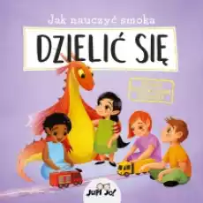 Jak nauczyć smoka dzielić się Książki Dla dzieci