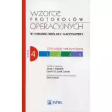 Chirurgia naczyniowa Wzorce protokołów operacyjnych w chirurgii ogólnej i naczyniowej Tom 4 Książki Podręczniki i lektury