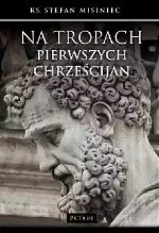 Na tropach pierwszych chrześcijan Książki Historia