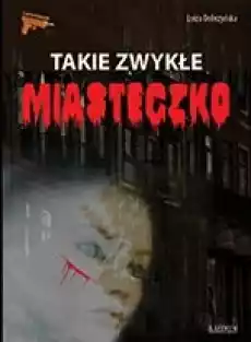 Takie zwykłe miasteczko Książki Kryminał sensacja thriller horror