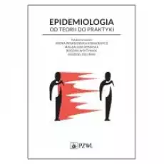 Epidemiologia Od teorii do praktyki Książki Nauki ścisłe