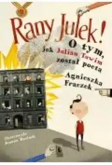 Rany Julek O tym jak Julian Tuwim został poetą Książki Dla dzieci