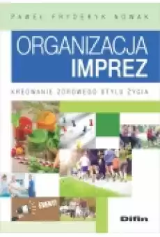 Organizacja imprez Kreowanie zdrowego stylu życia Książki Podręczniki i lektury