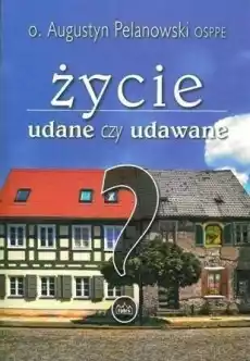 Życie udane czy udawane Książki Religia