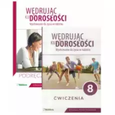 Wędrując ku dorosłości Wychowanie do życia w rodzinie Podręcznik i ćwiczenia dla klasy 8 szkoły podstawowej Książki Podręczniki i lektury