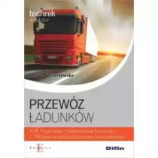 Przewóz ładunków Technik spedytor Kwalifikacja A281 Organizacja i nadzorowanie transportu Planowanie realizacji procesów Książki Podręczniki i lektury